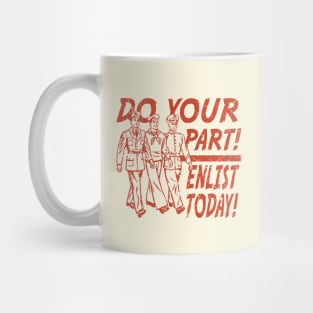 Do Your Part! Enlist Today! Mug